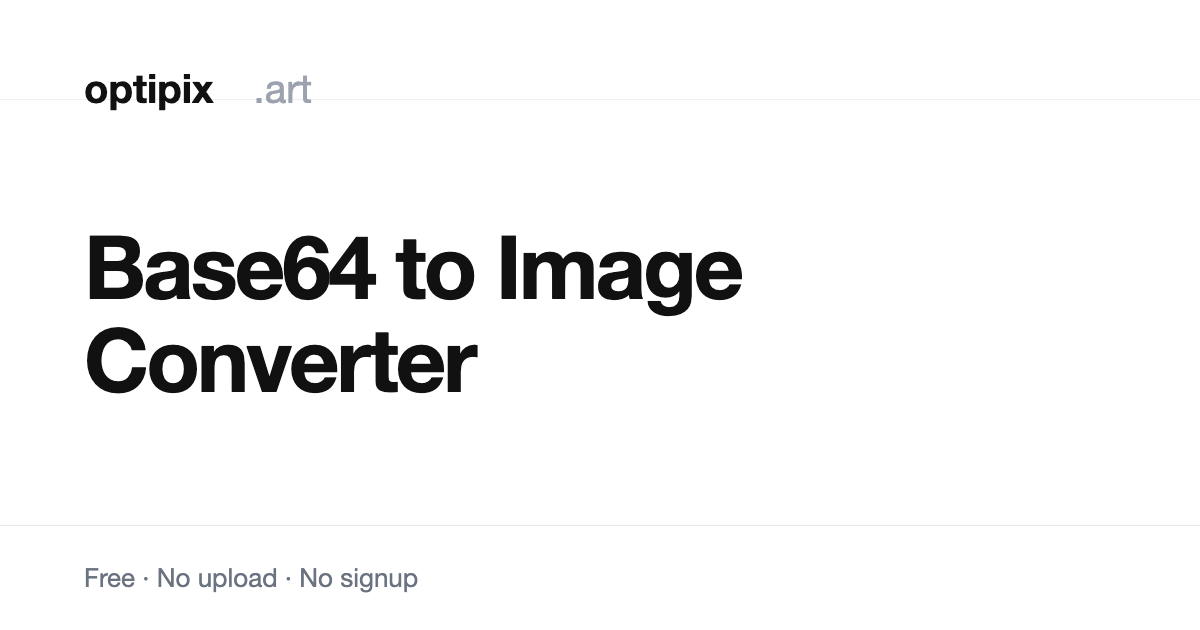 Base64 to Image - Free, No Signup | OptiPix.art